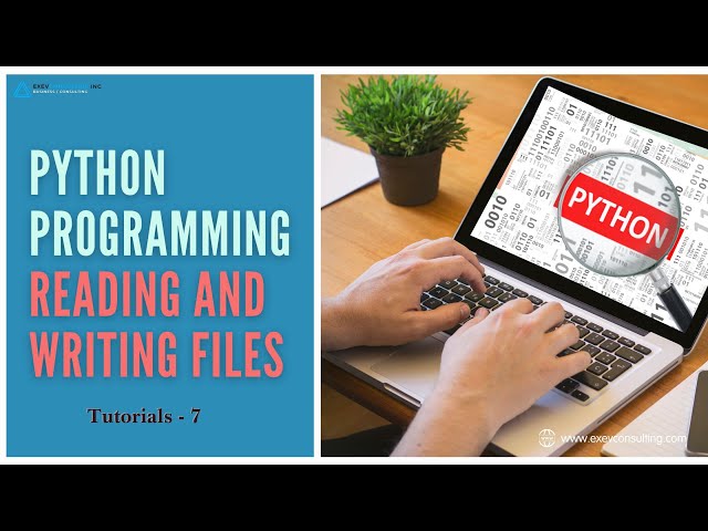 Python Programming Tutorial 007 - Reading and Writing Files | Exev Consulting Inc