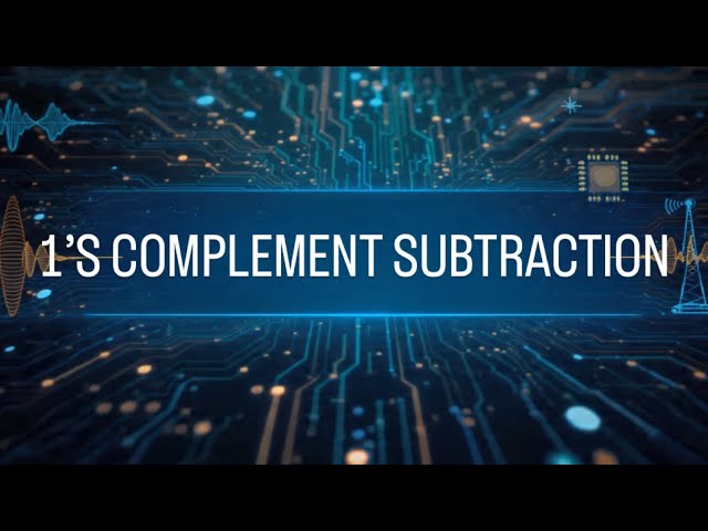 1’S COMPLEMENT SUBTRACTION: DIGITAL ELECTRONICS: L07@belcymathews8809 