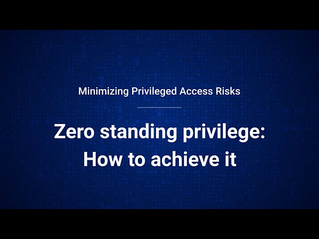 Zero Standing Privilege: How to Achieve It