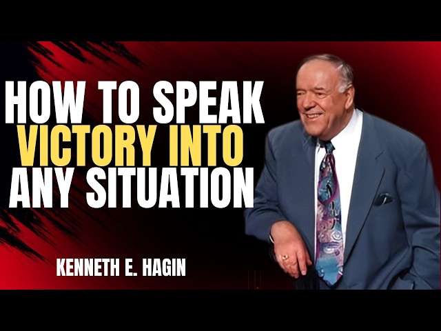 How to Speak Victory Into Any Situation | Kenneth E. Hagin Sermon
