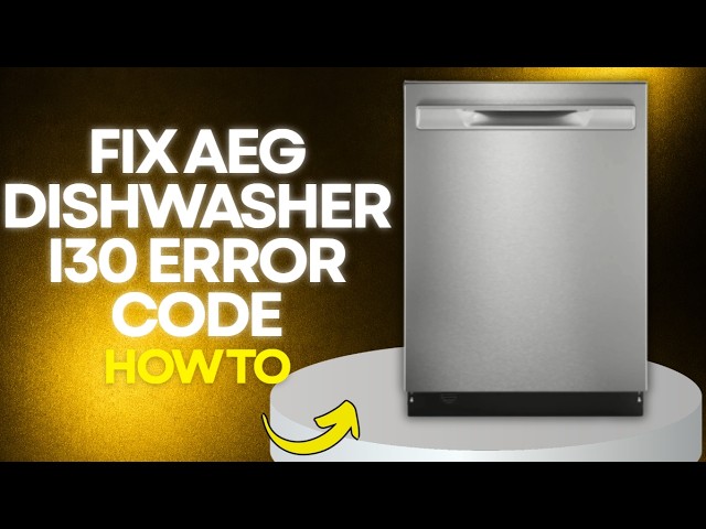 How to Fix AEG Dishwasher i30 Error Code: Troubleshooting Guide