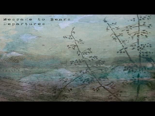 Message To Bears - Departures (Full Album)