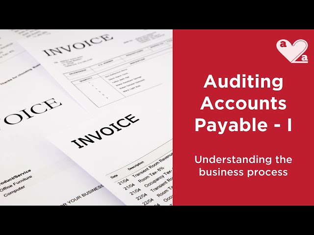 Auditing Accounts Payable - Part 1 - Understanding the business process