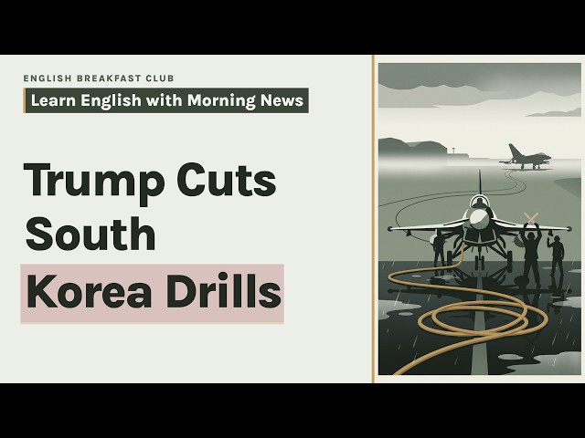 Trump Cuts US Military Drills with South Korea | 🇬🇧 News in Plain English