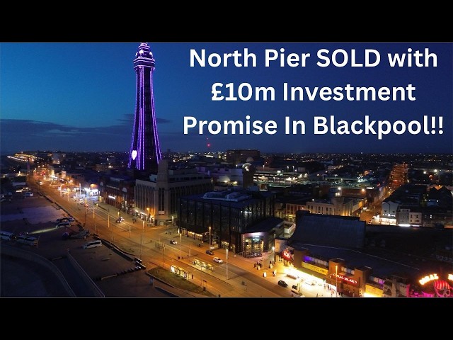 🚨 BREAKING: Blackpool's Oldest North Pier SOLD! £10 Million Transformation Announced!