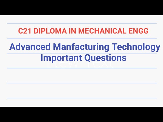 Advanced Manfacturing Technology Important Questions for C21 Diploma in Mechanical Engg