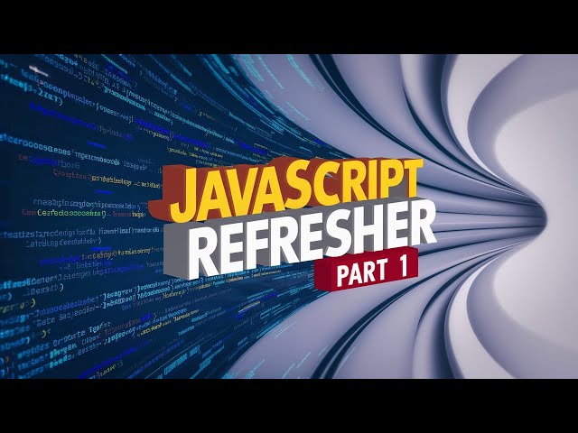 Advanced JavaScript Refresher: Variables and Arrays