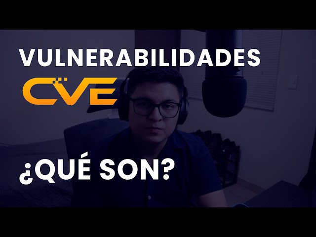¿Qué son Vulnerabilidades CVE? Estandarización de Ciberseguridad (Common Vulnerabilities)