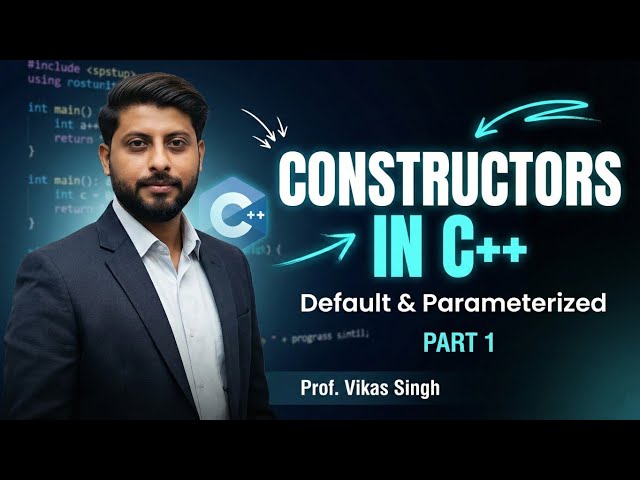 Constructors (Default/Parameterized) in C++ || Part 1 (Hindi) || by Vikas Singh