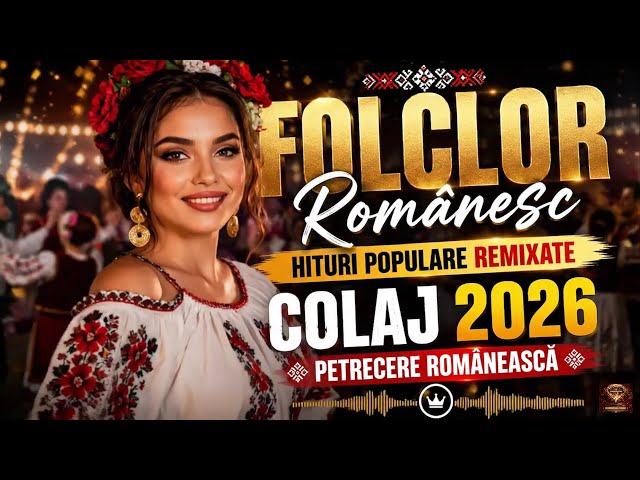 Folclor Românesc 🔥 | Hituri Populare Remixate | Colaj 2026 | Petrecere Românească