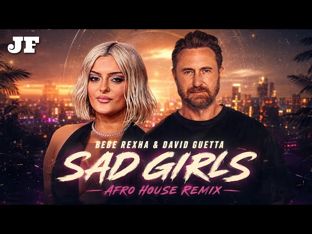 Bebe Rexha & David Guetta - Sad Girls (Afro House Remix)