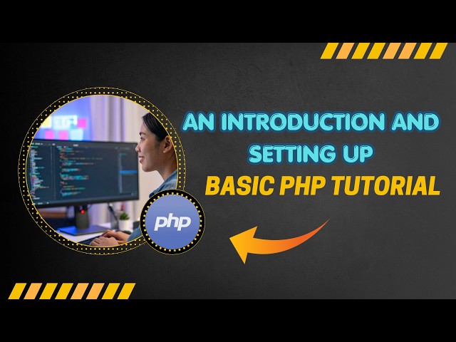 An Introduction and Setting up | Basic PHP Tutorial