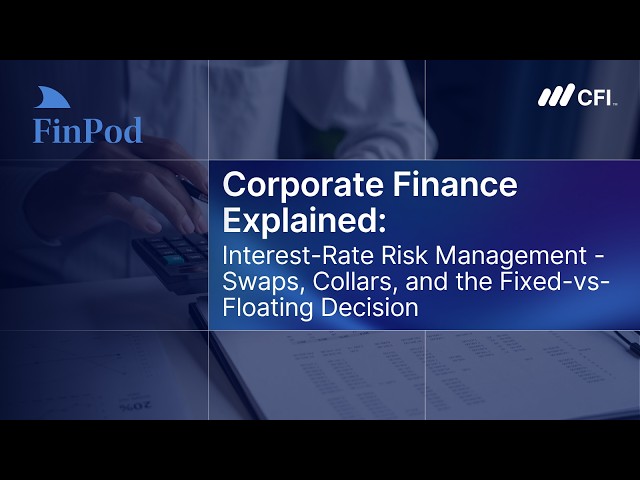 Corporate Finance Explained | Interest Rate Risk Management