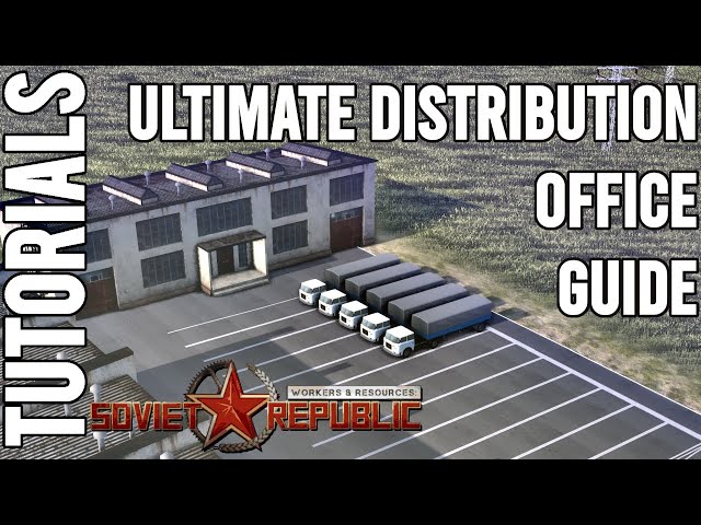 How to use a Distribution Office correctly? | Tutorial | Workers & Resources: Soviet Republic Guides