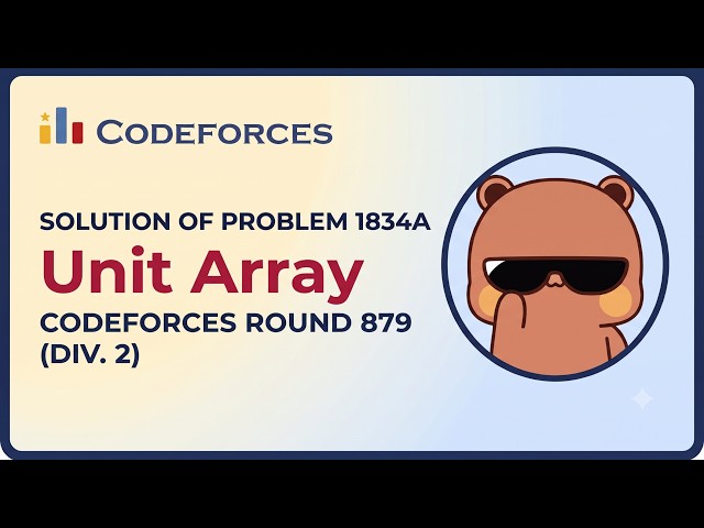 Codeforces || Problem 1834A || Solution || Unit Array || Codeforces Round 879 (Div. 2)