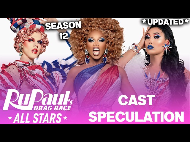 All Stars 12 *UPDATED* Cast Speculation - RuPaul's Drag Race