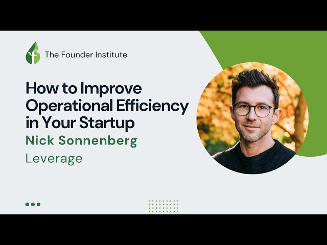 Nick Sonnenberg: How to Improve Operational Efficiency in Your Startup