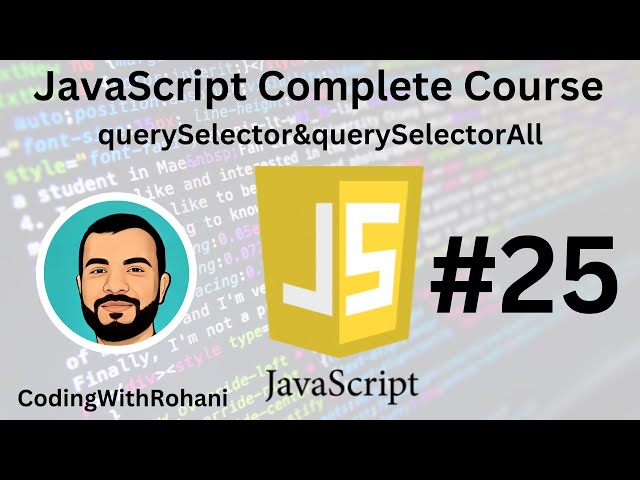 JavaScript Complete Course|| #25 querySelector & querySelectorAll|| CodingWithRohani