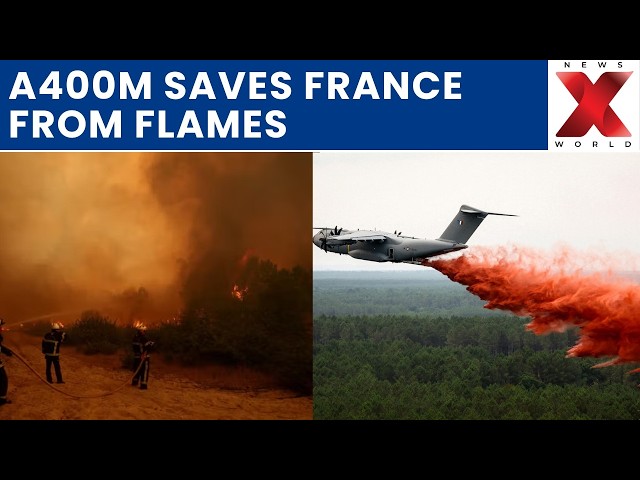 A400M Military Aircraft Performs Historic First Firefighting Drop During Devastating France Wildfire