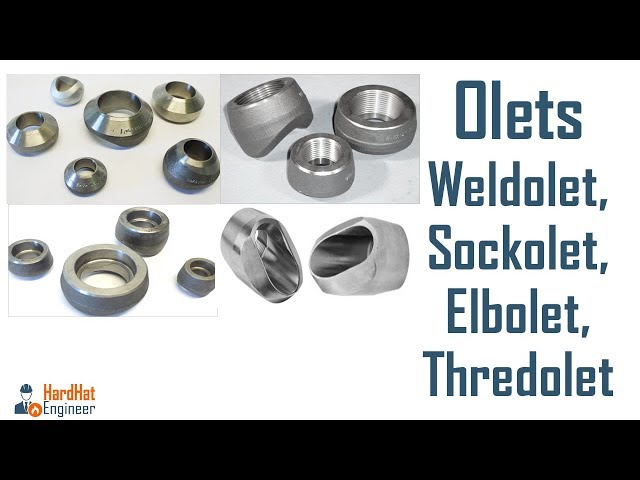 Olets - Learn about Weldolet, Sockolet, Elbolet,Thredolet and Nipolet