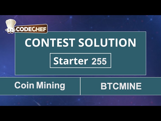 Coin Mining | BTCMINE | Starter 255 | CodeChef Official Solution
