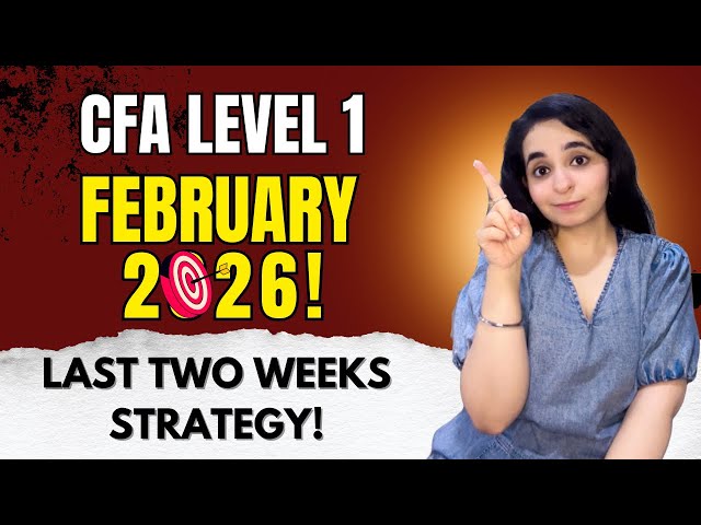 CFA Level 1 February 2026: Last 2 Weeks Strategy | Mocks, Revisions & Tricks To Get Through