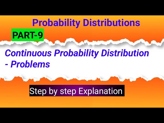 Part 9 Continuous Probability distribution Problems - step by step in detail