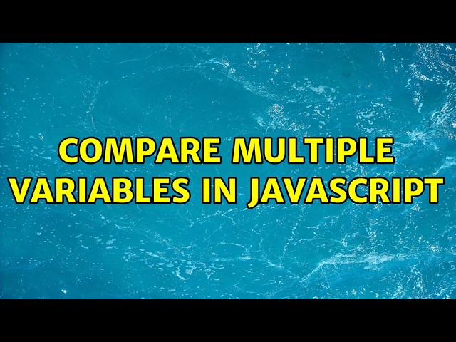 Compare Multiple variables in javascript (5 Solutions!!)