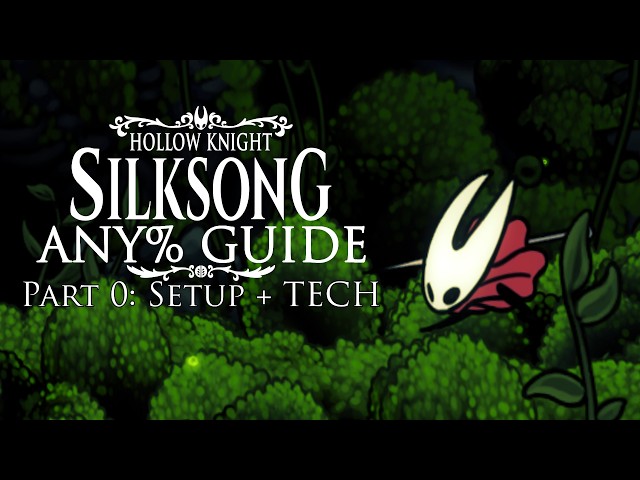 Hollow Knight: Silksong ADVANCED Any% Guide Part 0: Setup + Tech