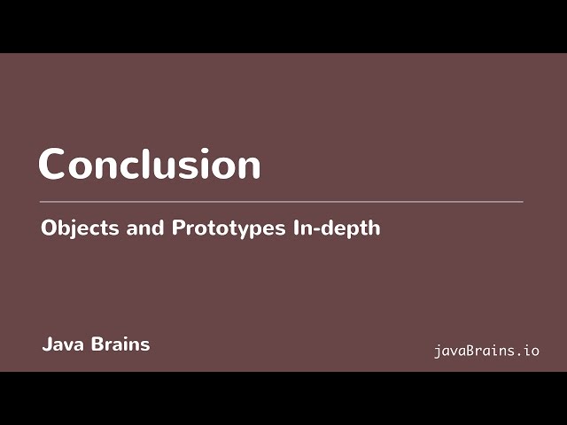 Objects and Prototypes In-depth 19 - Conclusion