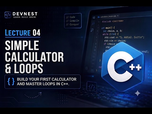 Complete C++ Course #4 | Simple Calculator & Loops