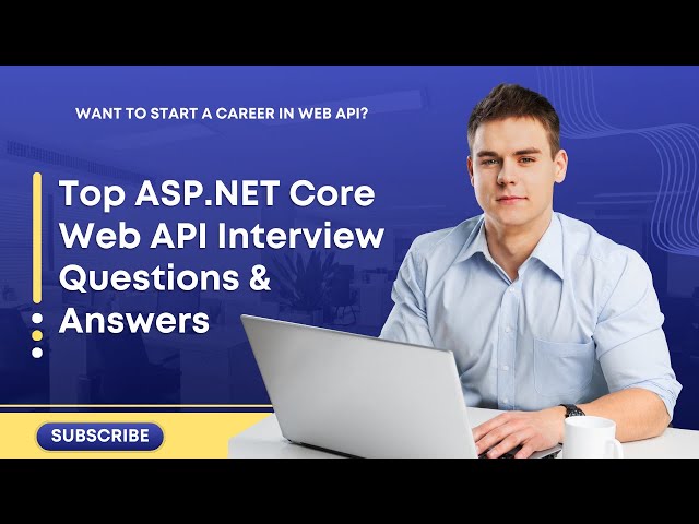 Top ASP.NET Core Web API Interview Questions & Answers | Prepare for Your Next Interview