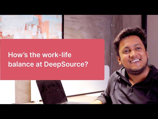 How's the work-life balance at DeepSource?