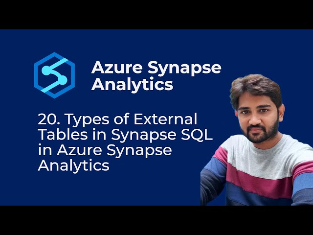 20. Types of External Tables(Hadoop & Native) in Synapse SQL in Azure Synapse Analytics