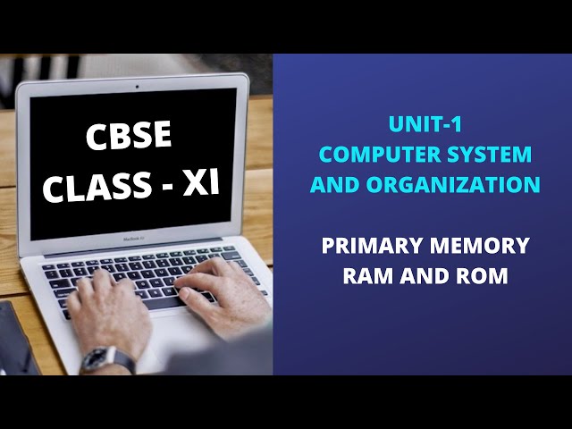 Class-11_CBSE_PRIMARY MEMORY - RAM AND ROM