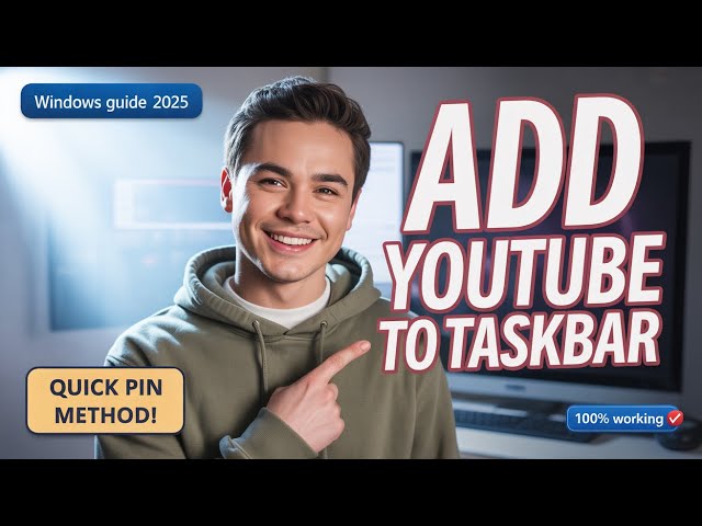 How to Add YouTube to the Taskbar in Windows (2025 Guide)