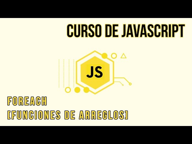 FOREACH [FUNCIONES DE ARREGLOS] | CURSO DE JAVASCRIPT