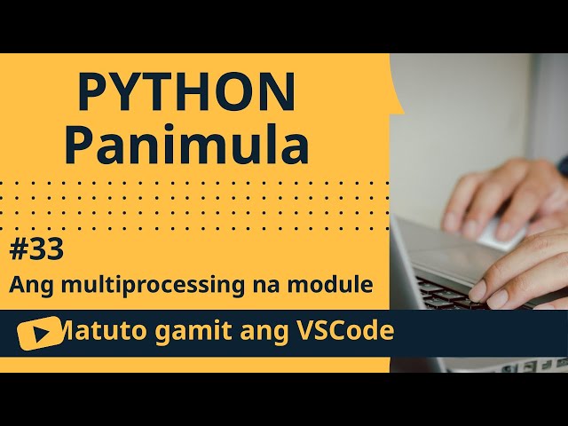 [Matuto gamit ang VSCode] Panimula sa Python #33 Ang multiprocessing na module