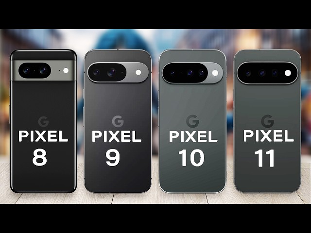 Google Pixel 11 Vs Pixel 10 Vs Pixel 9 Vs Pixel 8 | What's New in 2026?