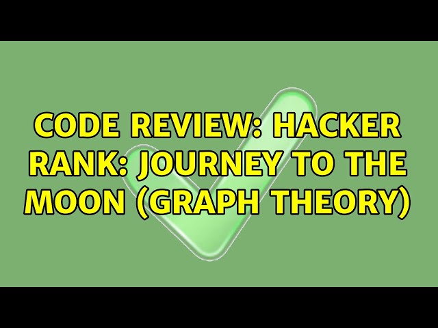 Code Review: Hacker Rank: Journey to the Moon (Graph Theory)