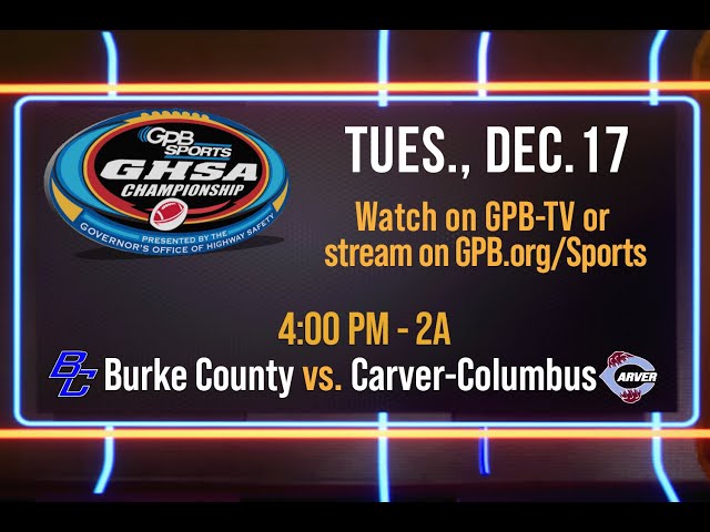 2024 GHSA 2A Football Championship: Burke County vs. Carver-Columbus