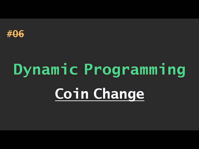 #06 Coin Change | Dynamic Programming