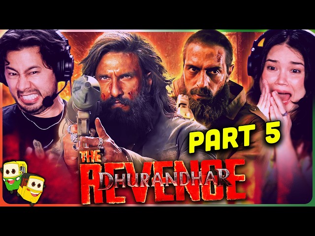Part 5 - DHURANDHAR 2: THE REVENGE Movie Reaction! | Ranveer Singh | Sanjay Dutt | R. Madhavan