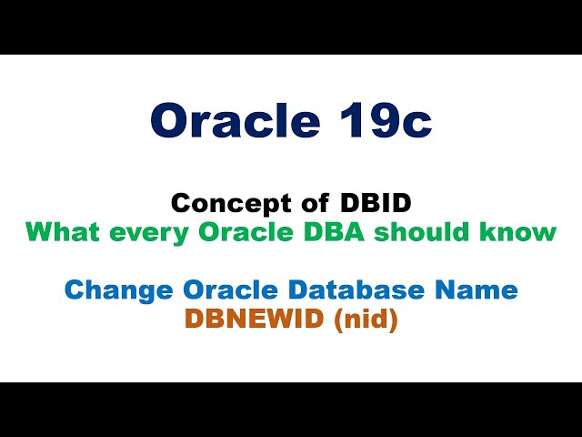 Oracle DBID (What every Oracle DBA should Know) & Change Database name using nid