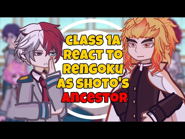 ✩ 𝄁 Class 1A React To Rengoku As Shoto's Ancestor 𝄁 Gacha React 𝄁 EN/RU 𝄁 ✩