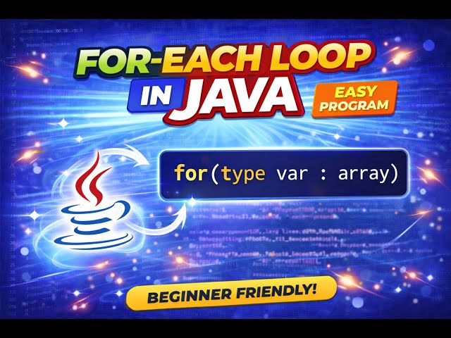 For-Each Loop in Java Explained | Easy Tutorial with Practical for Beginners | Step By Step | 2026