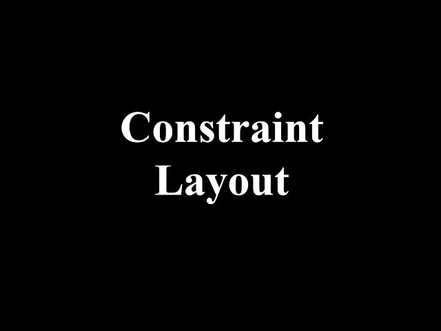 Basics of Constraint Layout Android tutorial