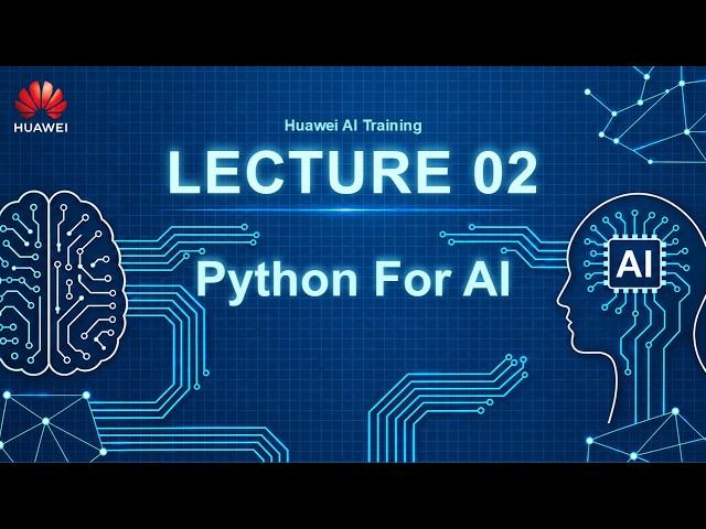 02. Huawei | Lecture 02: Python For AI
