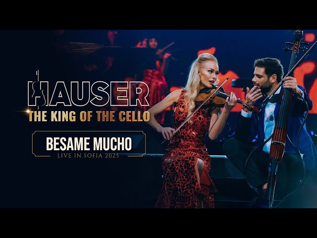 Besame Mucho – HAUSER & Caroline Campbell | THE KING OF THE CELLO (Live in Sofia 2025)