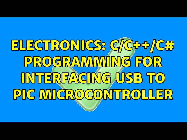 Electronics: C/C++/C# programming for interfacing USB to PIC microcontroller (3 Solutions!!)